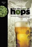 For the Love of Hops The Practical Guide to Aroma, Bitterness and the Culture of Hops cover art