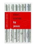 Short Stories by Jesus The Enigmatic Parables of a Controversial Rabbi cover art