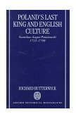 Poland's Last King and English Culture Stanislaw August Poniatowski, 1732-1798 1998 9780198207016 Front Cover