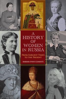 History of Women in Russia From Earliest Times to the Present 2012 9780253001016 Front Cover