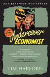 Undercover Economist Exposing Why the Rich Are Rich, Why the Poor Are Poor--And Why You Can Never Buy a Decent Used Car! cover art