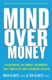 Mind over Money Overcoming the Money Disorders That Threaten Our Financial Health cover art