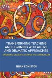 Transforming Teaching and Learning with Active and Dramatic Approaches Engaging Students Across the Curriculum cover art