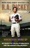 Wherever I Wind Up My Quest for Truth, Authenticity, and the Perfect Knuckleball cover art