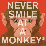 Never Smile at a Monkey And 17 Other Important Things to Remember  9780544228016 Front Cover