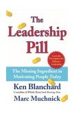 Leadership Pill The Missing Ingredient in Motivating People Today cover art
