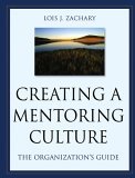 Creating a Mentoring Culture The Organization&#39;s Guide