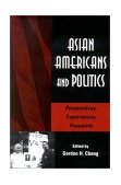 Asian Americans and Politics Perspectives, Experiences, Prospects