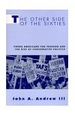 Other Side of the Sixties Young Americans for Freedom and the Rise of Conservative Politics cover art