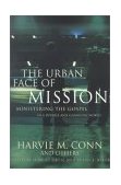 Urban Face of Mission Ministering the Gospel in a Diverse and Changing World cover art