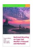 Backroad Bicycling on Cape Cod, Martha's Vineyard, and Nantucket 2nd 2001 9780881505016 Front Cover