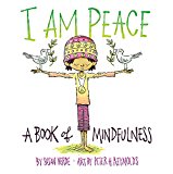 I Am Peace A Book of Mindfulness  9781419727016 Front Cover