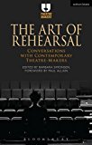 Art of Rehearsal Conversations with Contemporary Theatre Makers  9781474292016 Front Cover
