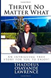 Thrive No Matter What An Intriguing True Story for You to Enjoy 2012 9781479213016 Front Cover