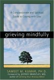 Grieving Mindfully A Compassionate and Spiritual Guide to Coping with Loss cover art