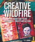Creative Wildfire An Introduction to Art Journaling - Basics and Beyond cover art