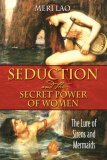 Seduction and the Secret Power of Women The Lure of Sirens and Mermaids 4th 2007 9781594772016 Front Cover
