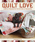 Quilt Love Simple Quilts to Stitch and Treasure 2012 9781600855016 Front Cover