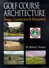 Golf Course Architecture Design, Construction and Restoration cover art
