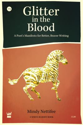 Glitter in the Blood A Poet's Manifesto to Better, Braver Writing cover art