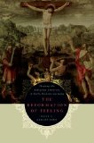 Reformation of Feeling Shaping the Religious Emotions in Early Modern Germany cover art