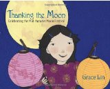 Thanking the Moon: Celebrating the Mid-Autumn Moon Festival 2010 9780375861017 Front Cover