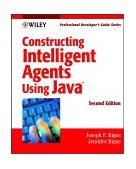 Constructing Intelligent Agents Using Java Professional Developer's Guide 2nd 9780471396017 Front Cover
