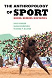 Anthropology of Sport Bodies, Borders, Biopolitics  9780520289017 Front Cover