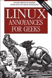 Linux Annoyances for Geeks Getting the Most Flexible System in the World Just the Way You Want It 2006 9780596008017 Front Cover