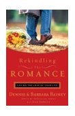 Rekindling the Romance Loving the Love of Your Life  9780785200017 Front Cover