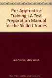 Pre-Apprentice Training : A Test Preparation Manual for the Skilled Trades