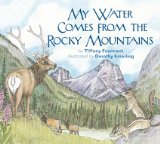 My Water Comes from the Rocky Mountains 2009 9780981770017 Front Cover