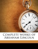 Complete Works of Abraham Lincoln 2010 9781176557017 Front Cover