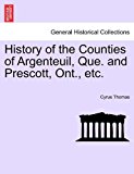 History of the Counties of Argenteuil, Que and Prescott, Ont , Etc 2011 9781241561017 Front Cover