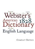 Webster&#39;s 1828 American Dictionary of the English Language : Compact Edition