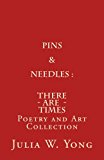 Pins and Needles (Poetry and Art Collection) There Are Times 2012 9781463561017 Front Cover
