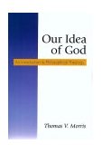 Our Idea of God An Introduction to Philosophical Theology cover art