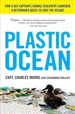 Plastic Ocean How a Sea Captain's Chance Discovery Launched a Determined Quest to Save the Oceans cover art