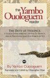 Yambo Ouologuem Reader The Duty of Violence, a Black Ghostwriter's Letter to France, and a Thousand and One Bibles of Sex  9781592216017 Front Cover