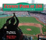 Fenway Park At 100 Baseball's Hometown 2012 9781613210017 Front Cover