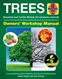 Trees Owners' Workshop Manual Broadleaf and Conifer Models (all Variations Covered) * a Comprehensive Guide to Selecting, Planting and Maintaining Trees  9781785212017 Front Cover