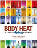 Body Heat The Story of the Woodward's Redevelopment 2010 9781897476017 Front Cover