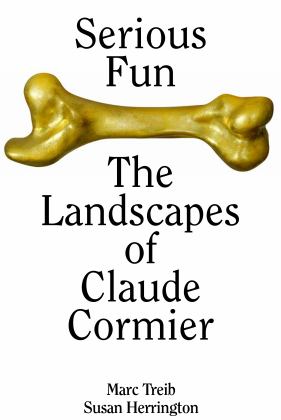 Serious Fun The Landscapes of Claude Cormier  9781954081017 Front Cover