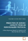 Prediction of Aerobic Capacity from an Individualized Protocol 2009 9783639173017 Front Cover
