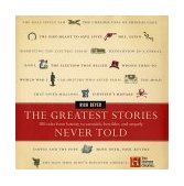 Greatest Stories Never Told 100 Tales from History to Astonish, Bewilder, and Stupefy cover art