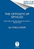 Opposite of Spoiled Raising Kids Who Are Grounded, Generous, and Smart about Money  9780062247018 Front Cover
