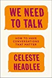 We Need to Talk How to Have Conversations That Matter  9780062669018 Front Cover