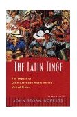 Latin Tinge The Impact of Latin American Music on the United States 2nd 1999 Revised  9780195121018 Front Cover