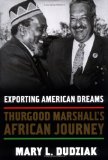 Exporting American Dreams Thurgood Marshall's African Journey 2008 9780195329018 Front Cover