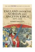 England under the Norman and Angevin Kings, 1075-1225 